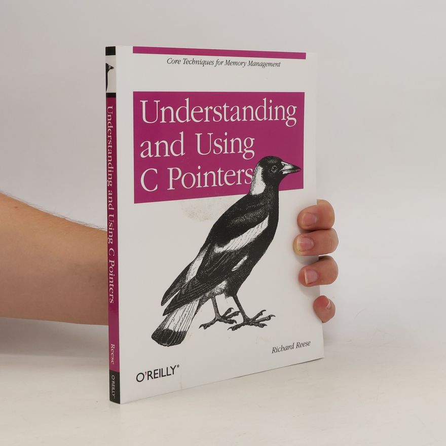 Richard E. Reese Understanding and using C pointers