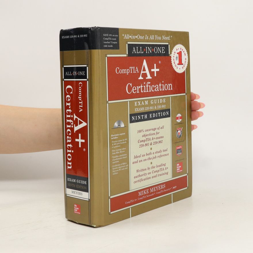 Mike Meyers CompTIA A+ Certification. All in One Exam Guide. Ninth Edition