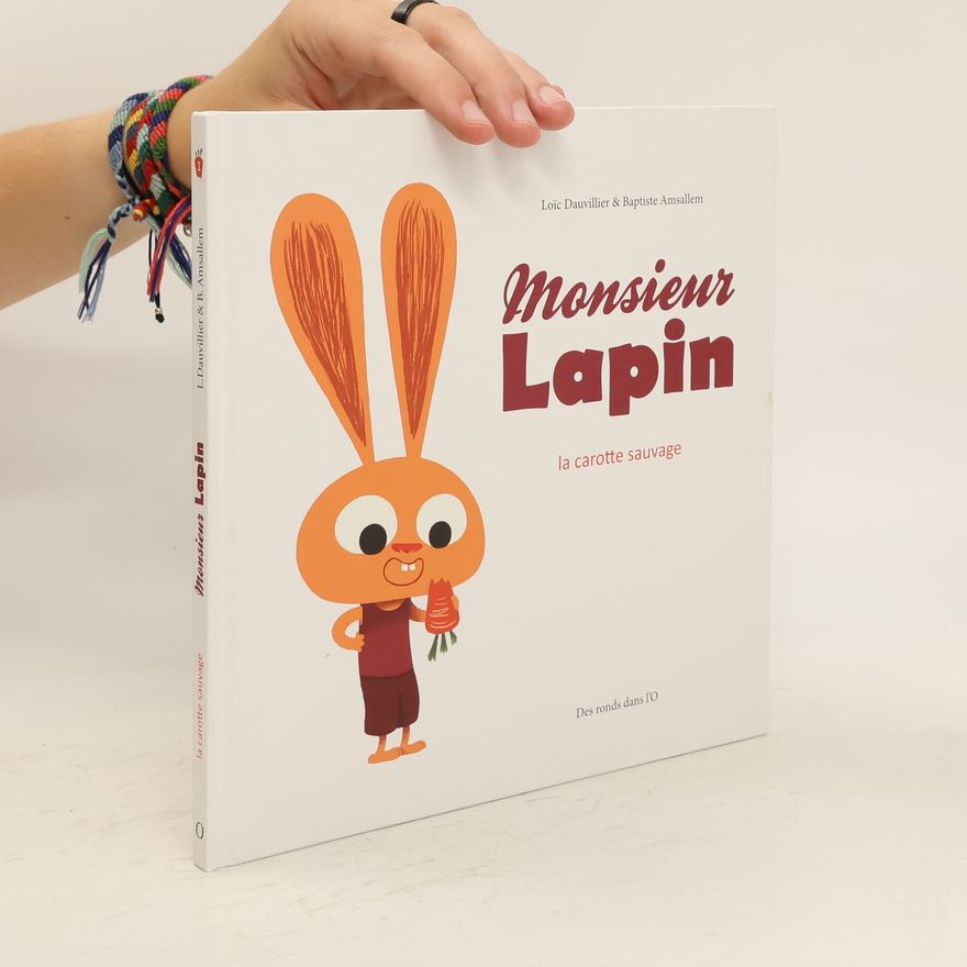 Loïc Dauvillier Monsieur Lapin. La Carotte sauvage