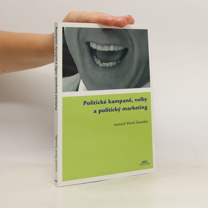 Pavel Šaradín Politické kampaně, volby a politický marketing