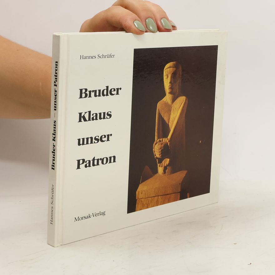 Hannes Schrüfer Bruder Klaus. Unser Patron