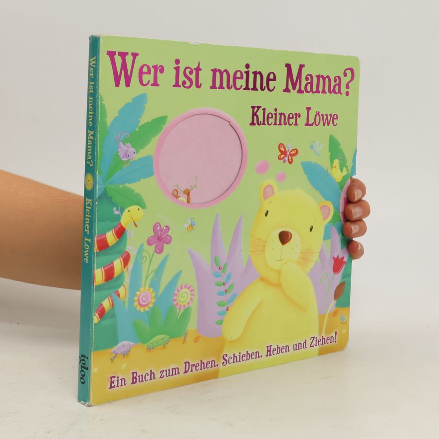 Autorenkollektiv Wer ist meine Mama? Kleiner Löwe