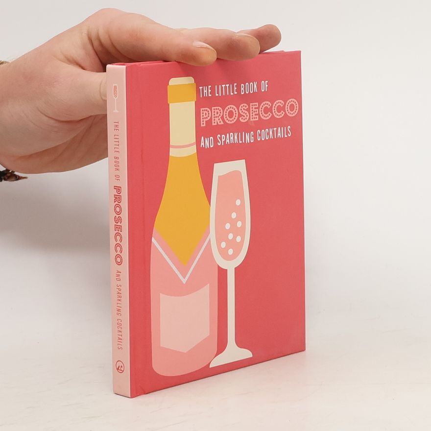 Kolektiv autorů The Little Book of Prosecco and Sparkling Cocktails
