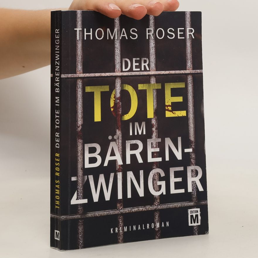 Thomas Roser Der Tote im Bärenzwinger