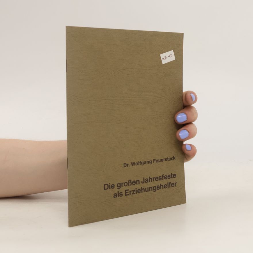 Wolfgang Feuerstack Die großen Jahrefeste als Erziehungshelfer