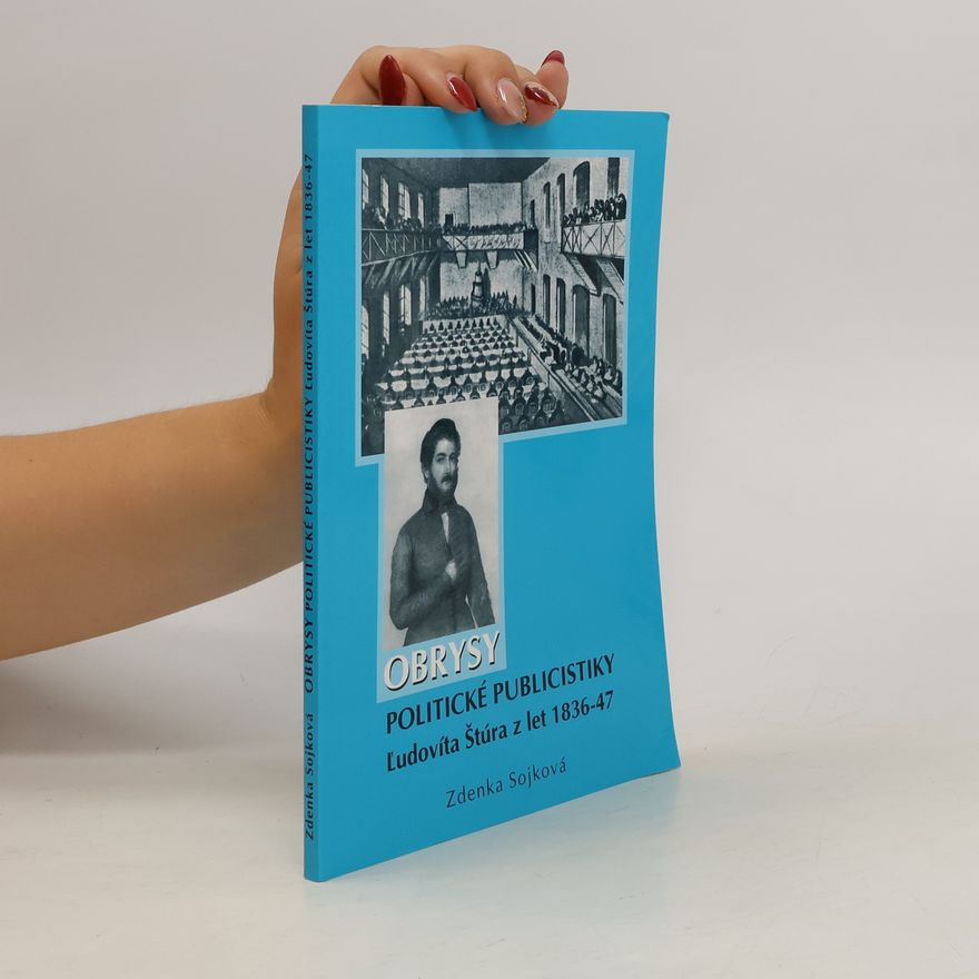 Zdenka Sojková Obrysy politické publicistiky Ľudovíta Štúra z let 1836-47