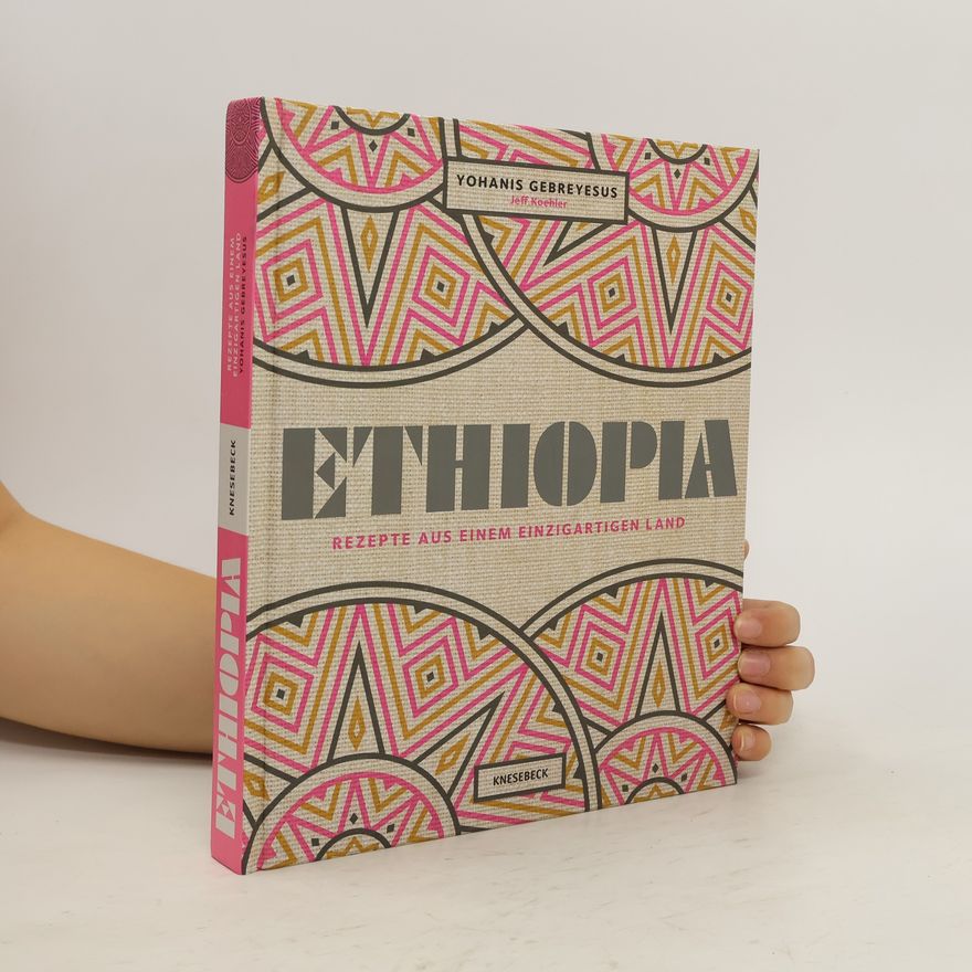 Yohanis Gebreyesus Ethiopia - Rezepte aus einem einzigartigen Land