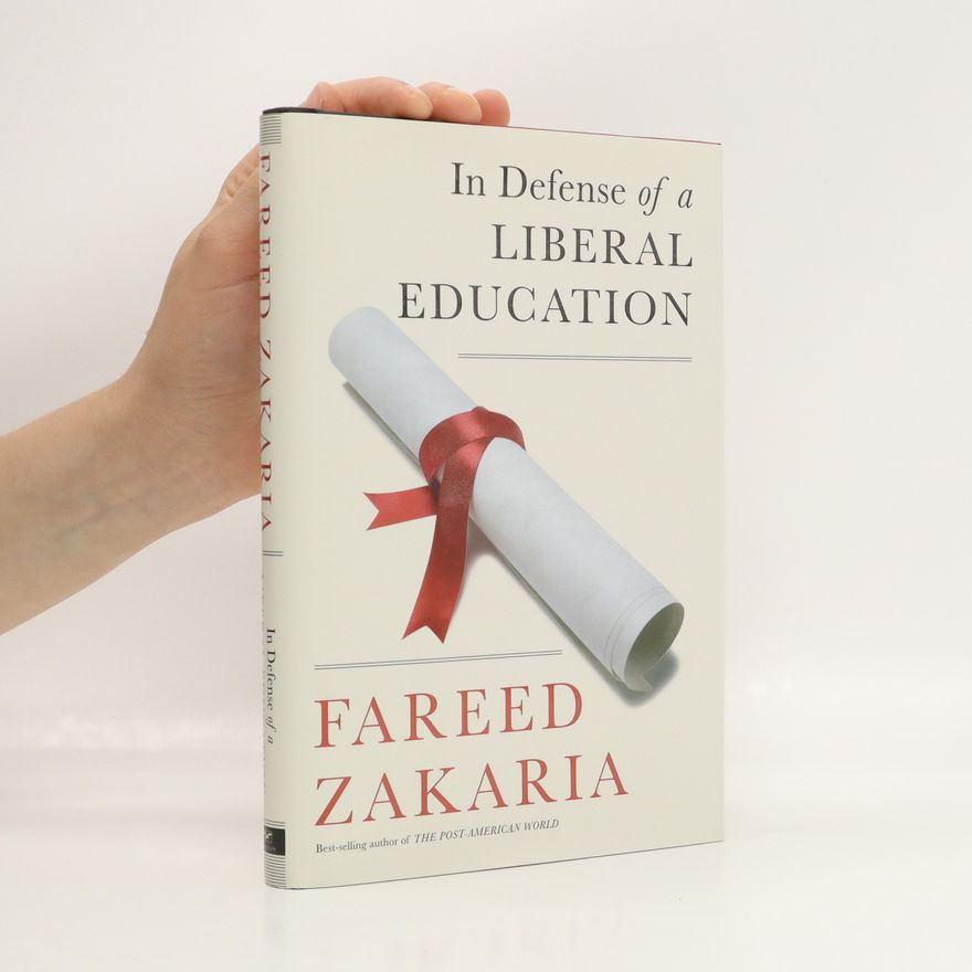 Fareed Zakaria In defense of a liberal education