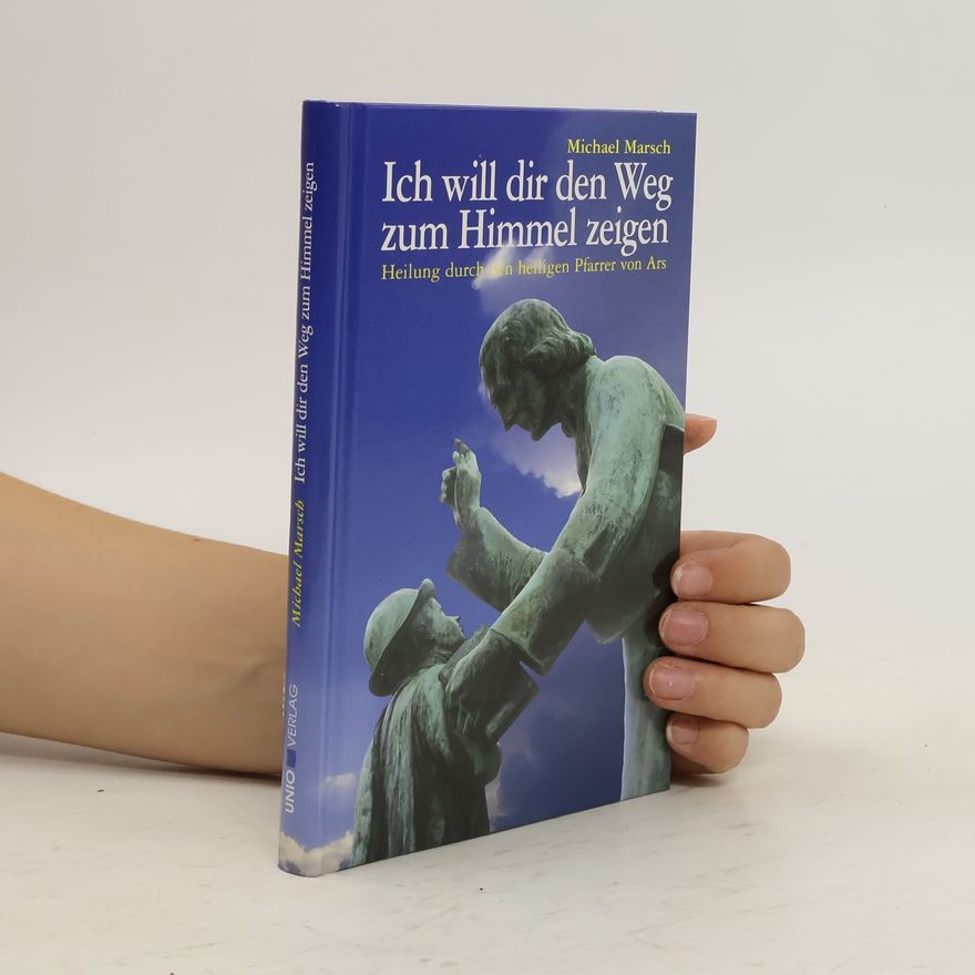Michael Marsch Ich will dir den Weg zum Himmel zeigen