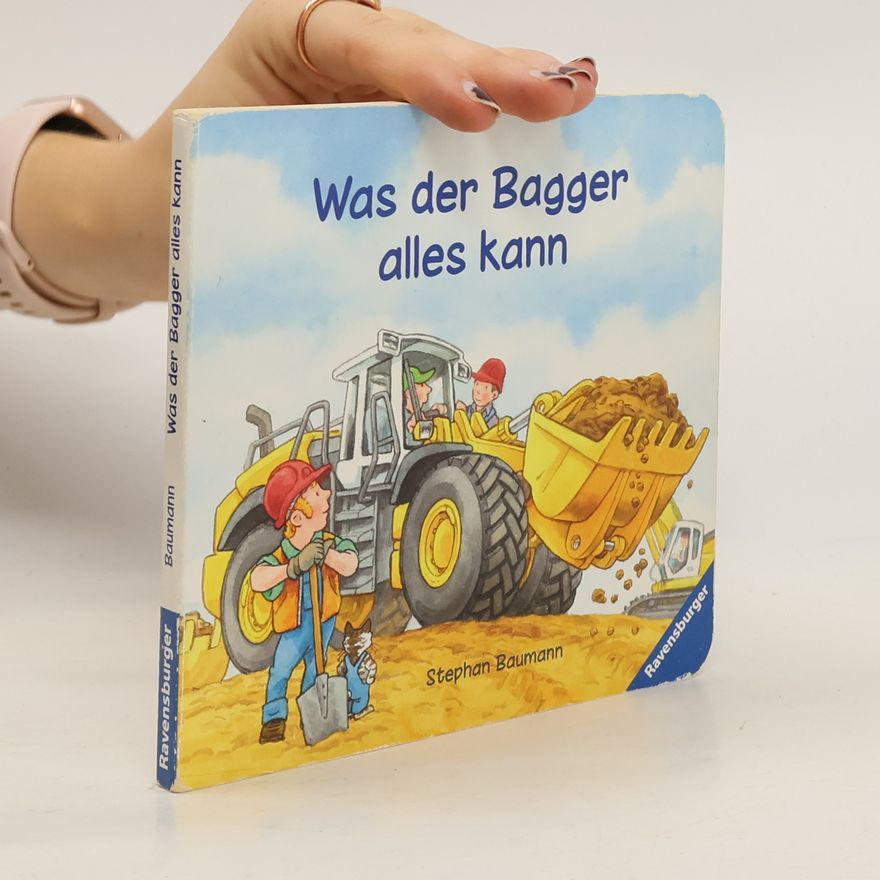 Stephan Baumann Was der Bagger alles kann