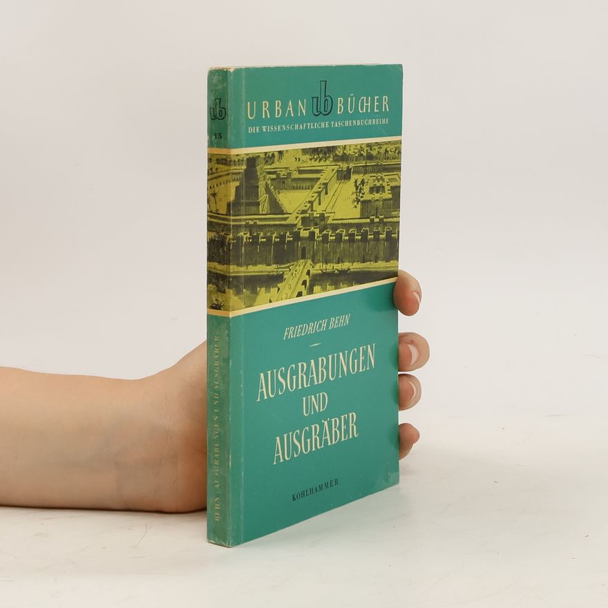 Friedrich Behn Ausgrabungen und Ausgräber