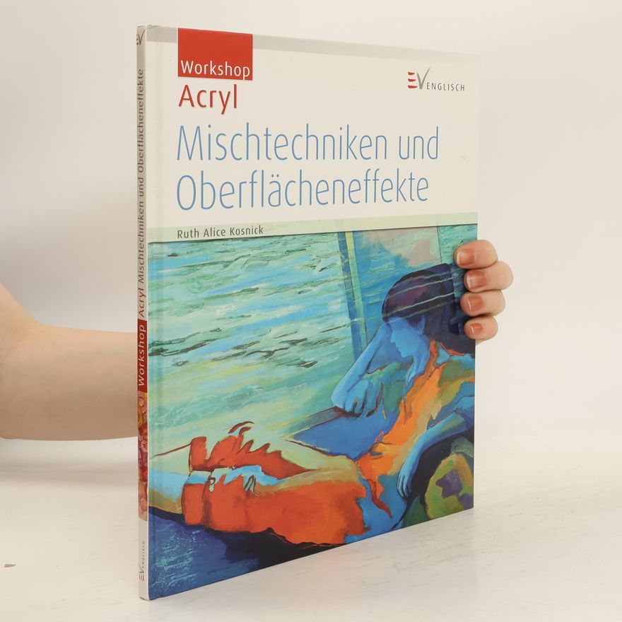 Ruth Alice Kosnick Mischtechniken und Oberflächeneffekte
