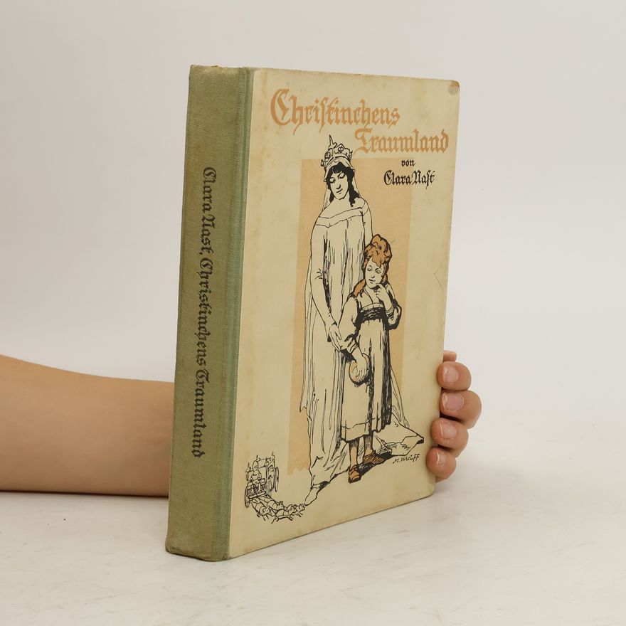 Clara Nast Christinchens wundersame Lebensfahrt. Christinchens Traumland