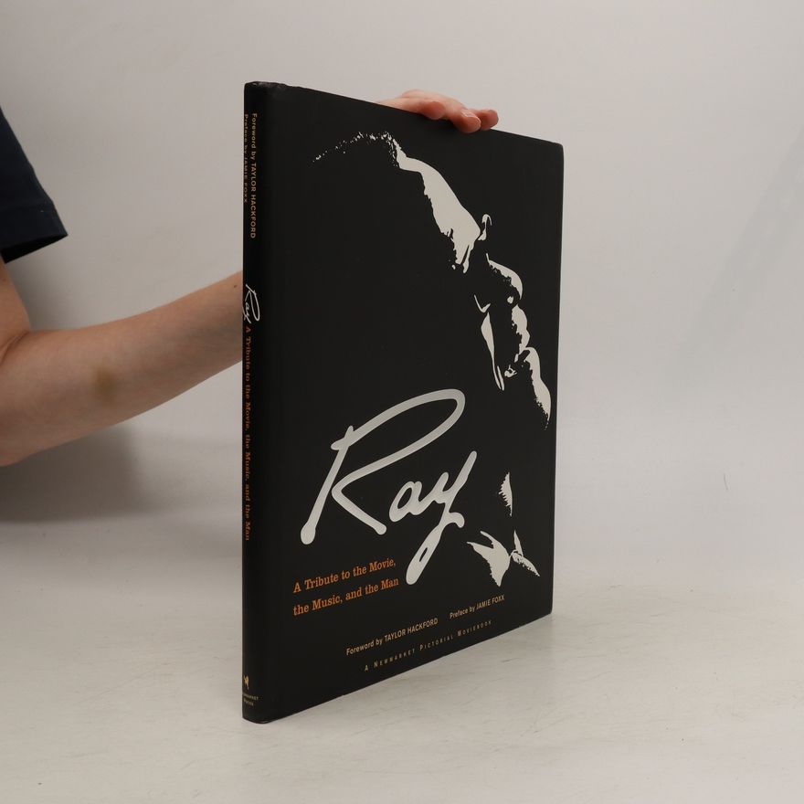 Taylor Hackford Ray - A Tribute to the Movie, the Music, and the Man