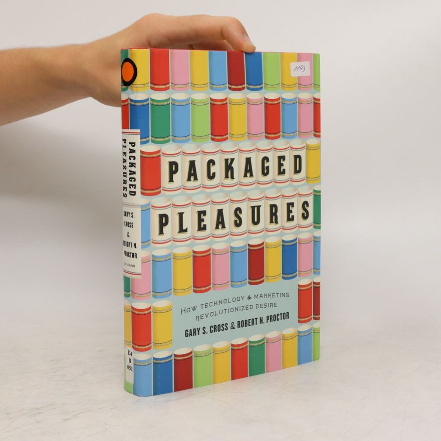 Gary S. Cross Packaged Pleasures