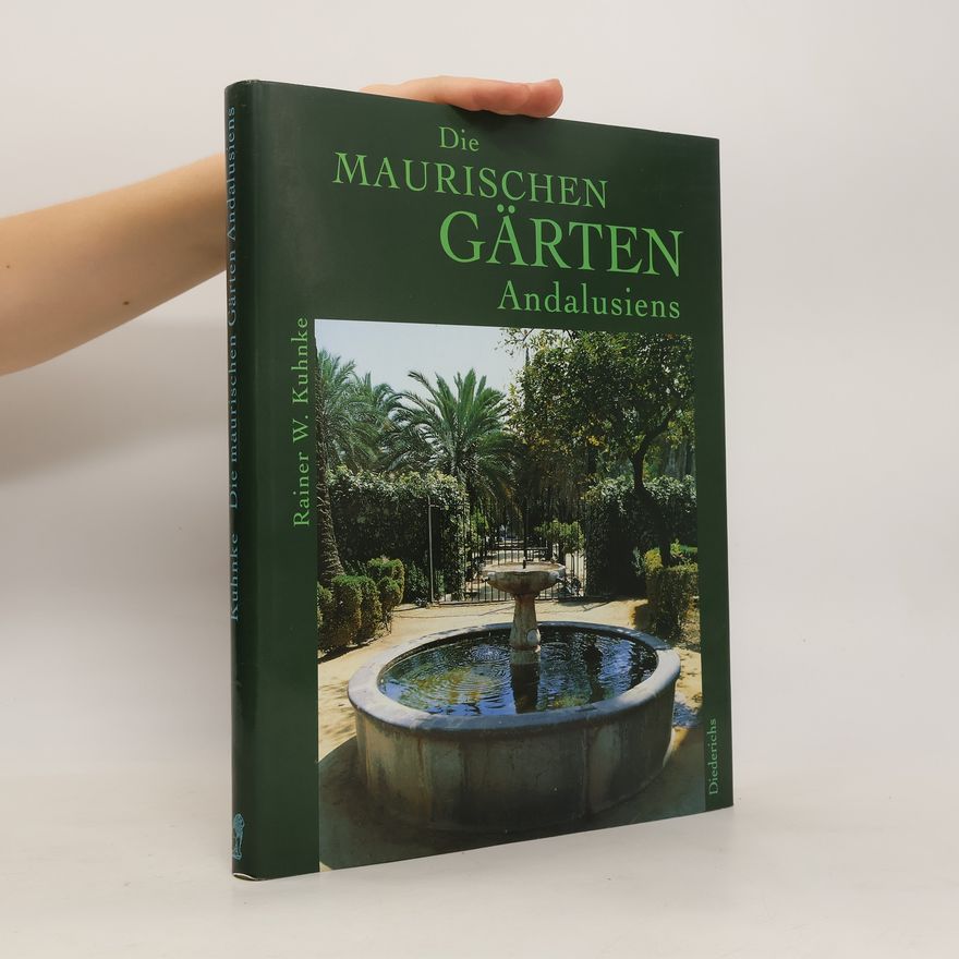Rainer W. Kuhnke Die maurischen Gärten Andalusiens