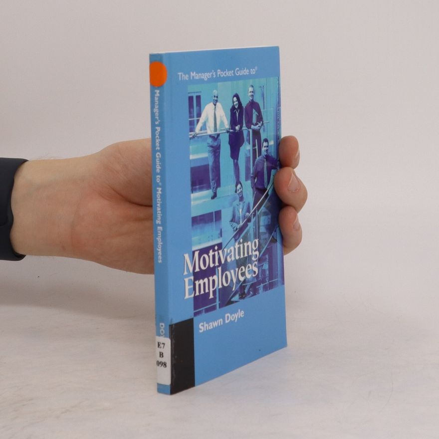 Shawn Doyle The Manager's Pocket Guide to Motivating Employees