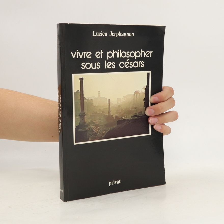 Lucien Jerphagnon Vivre et philosopher sous les césars
