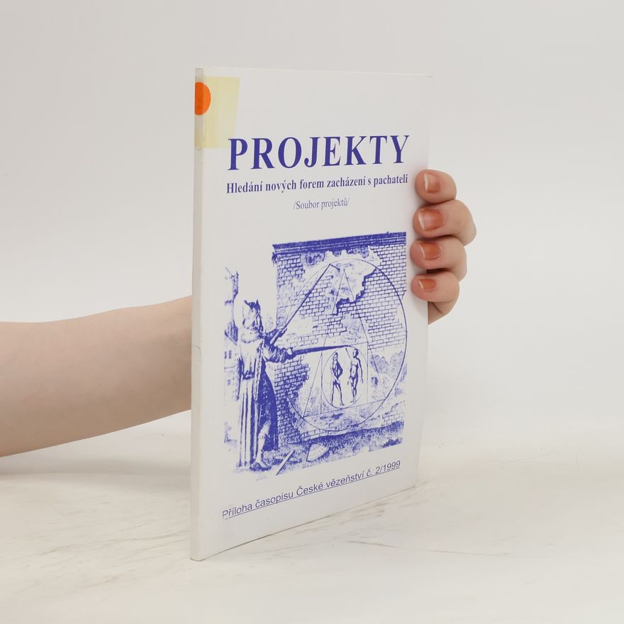 Kolektiv autorů Projekty. Hledání nových forem zacházení s pachateli