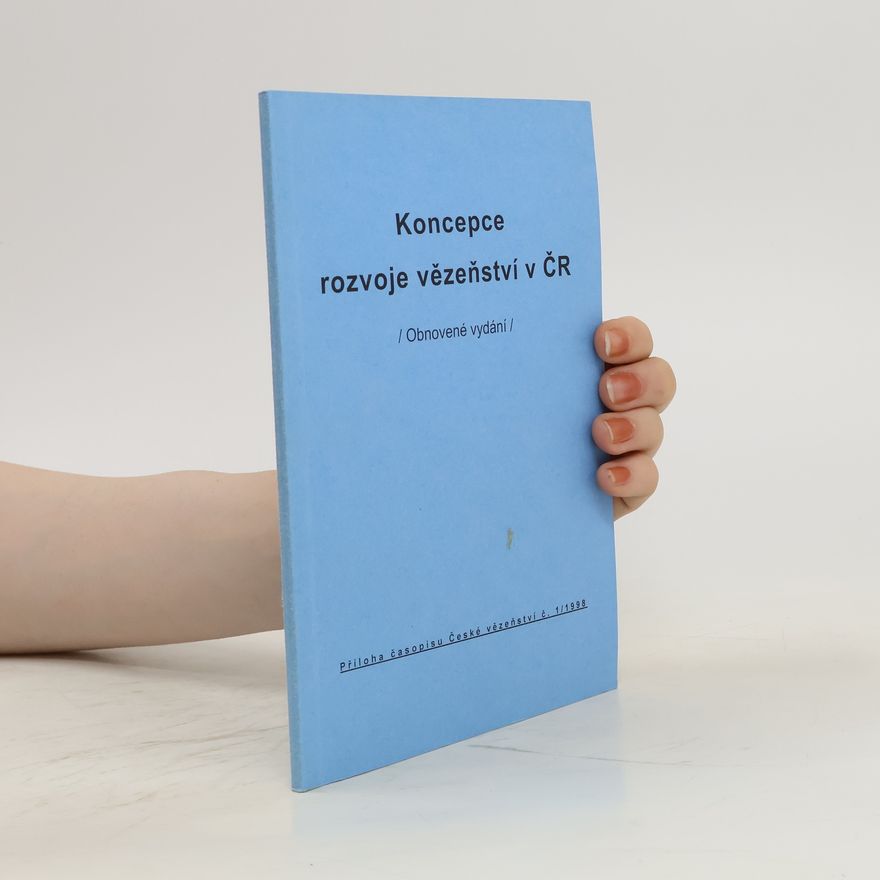 Kolektiv autorů Koncepce rozvoje vězeňství v ČR