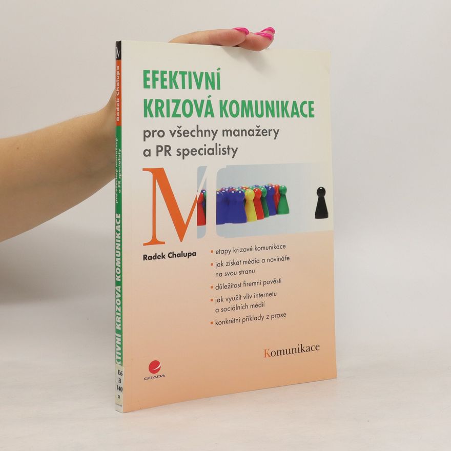 Radek Chalupa Efektivní krizová komunikace. Pro všechny manažery a PR specialisty