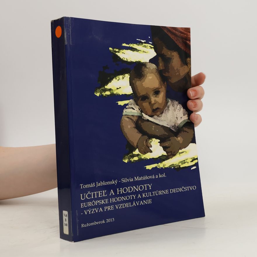 Silvia Matúšová Učiteľ a hodnoty. Európske hodnoty a kultúrne dedičstvo - výzva pre vzdelávanie