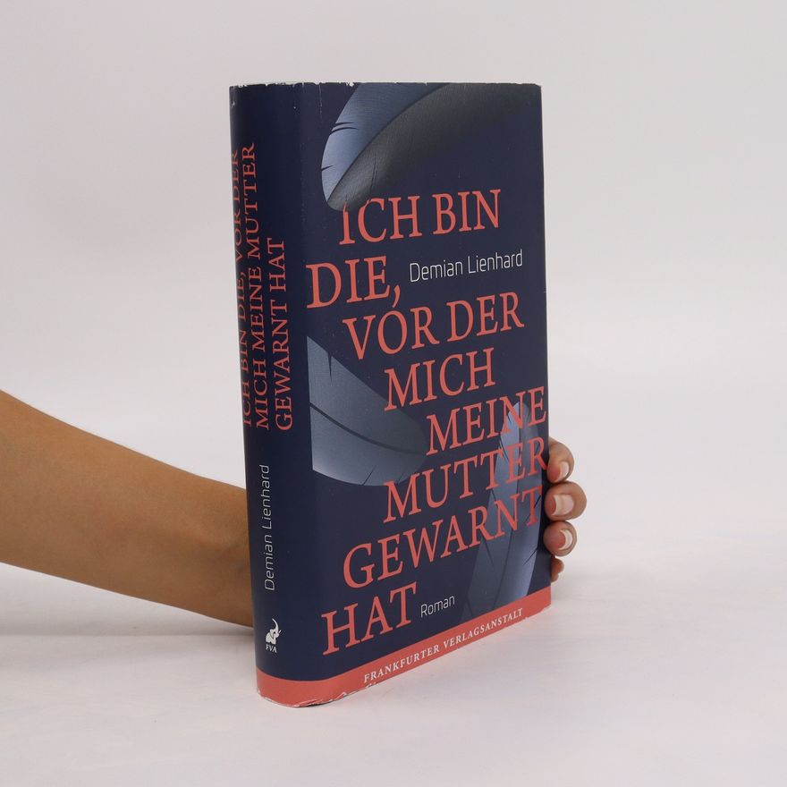 Demian Lienhard Ich bin die, vor der mich meine Mutter gewarnt hat