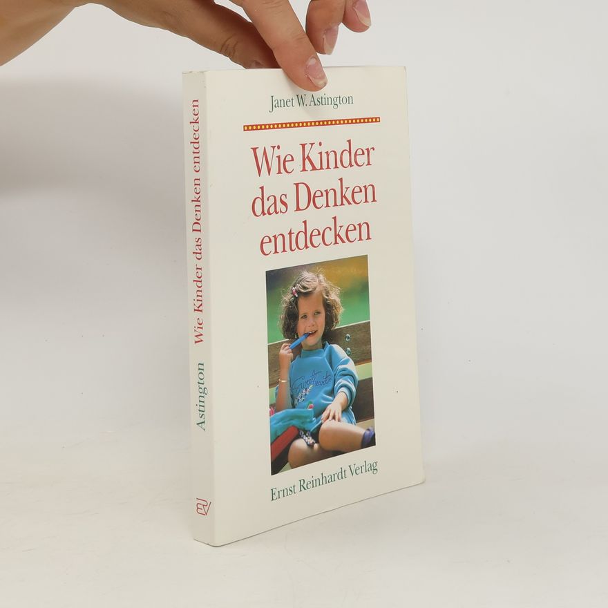 Janet W. Astington Wie Kinder das Denken entdecken