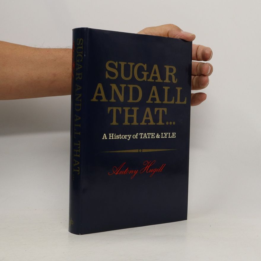 Antony Hugill Sugar and All That