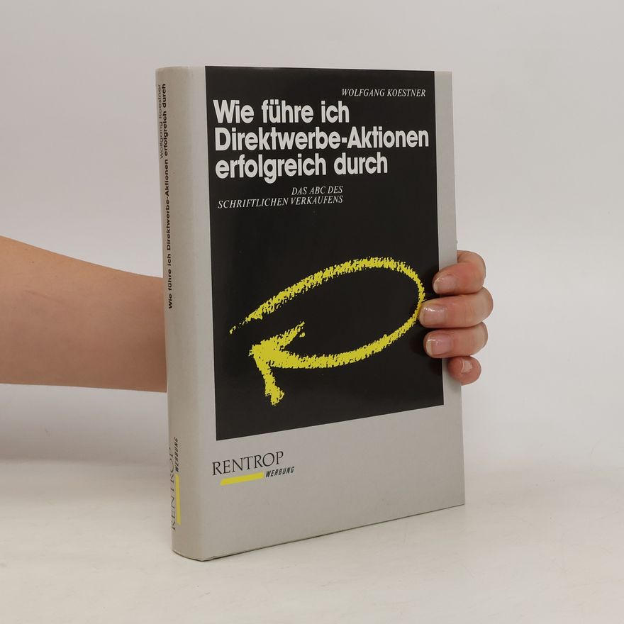Wolfgang Koestner Wie führe ich Direktwerbe-Aktionen erfolgreich durch