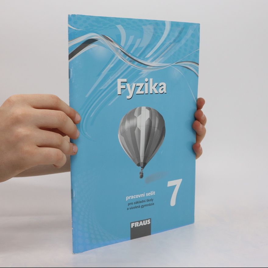 Kolektiv autorů Fyzika pro základní školy a víceletá gymnázia. Pracovní sešit 7