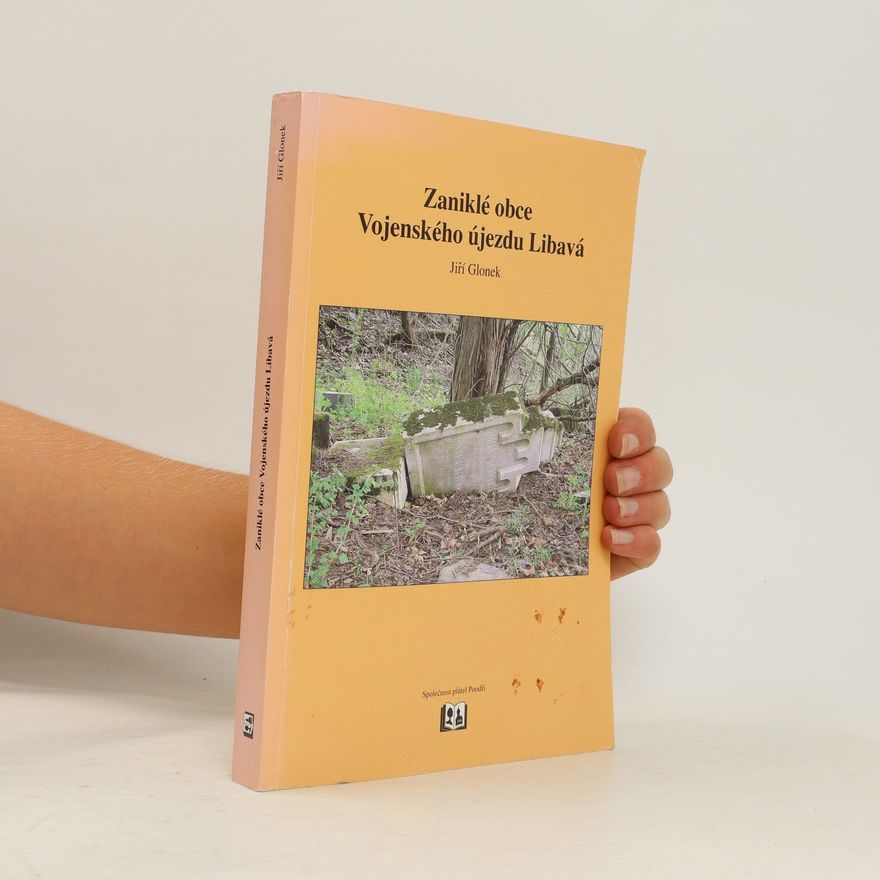 Jiří Glonek Zaniklé obce Vojenského újezdu Libavá