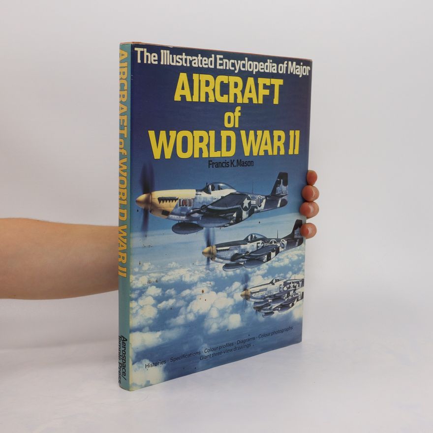 Francis K. Mason The Illustrated Encyclopedia of Major Aircraft of World War II