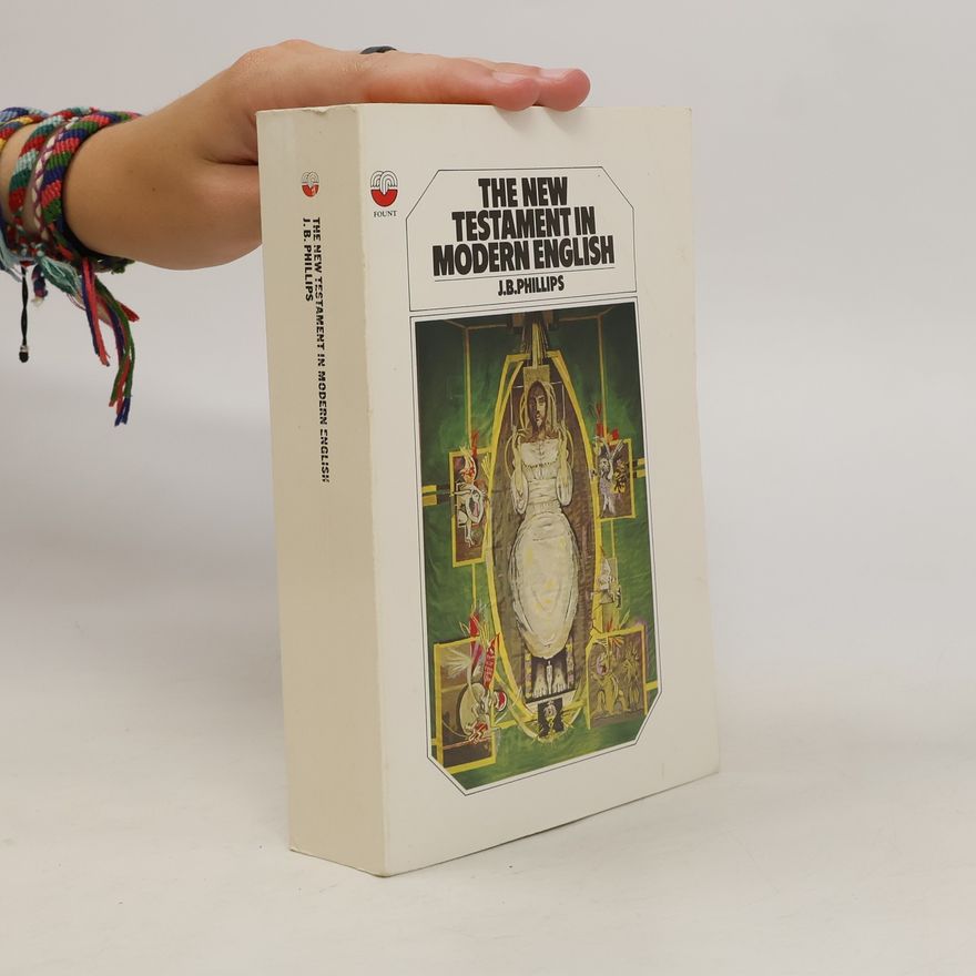 J.B. Phillips The New Testament in Modern English