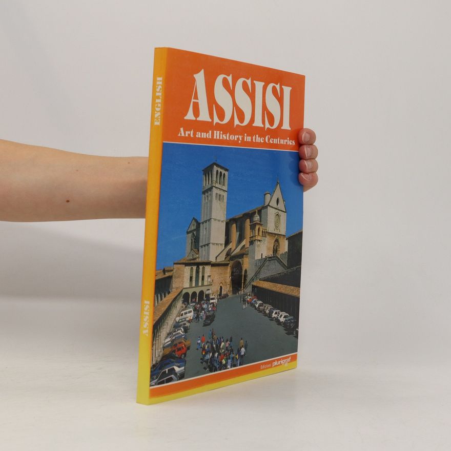 Autorenkollektiv Assisi. Art and History in the Centuries