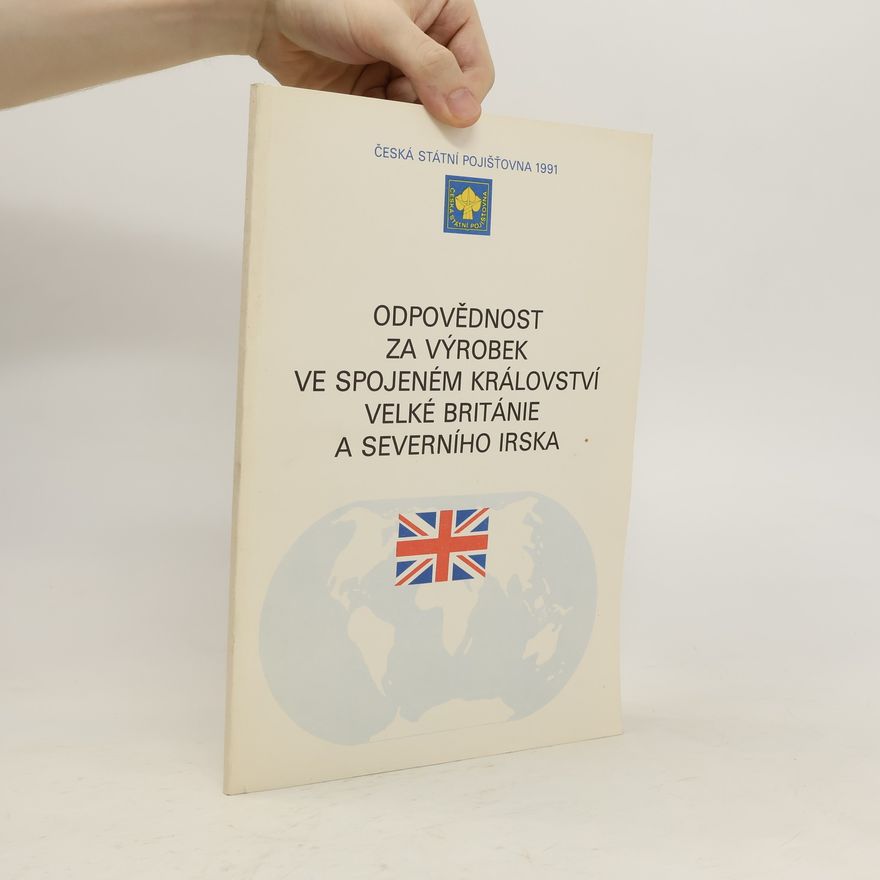 Kolektiv autorů Odpovědnost za výrobek ve Spojeném království Velké Británie a Severního Irska