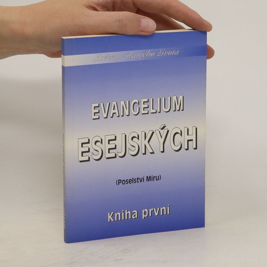 Edmund Bordeaux Szekely Evangelium Esejských (Poselství Míru) Kniha první