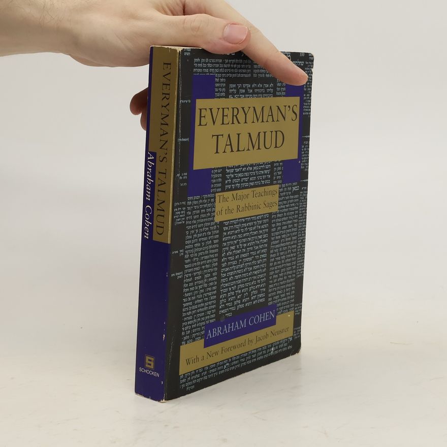 Abraham Cohen Everyman's Talmud: The Major Teachings of the Rabbinic Sages