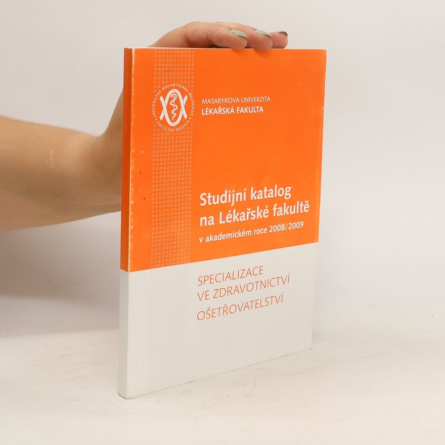 Autorenkollektiv Studijní program. Studijní katalog na Lékařské fakultě ve studijním roce 2008/2009. Specializace ve zdravotnictví. Ošetřovatelství