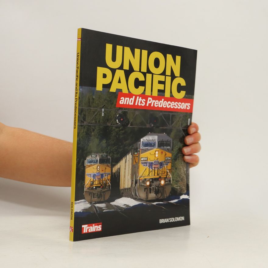 Brian Solomon Union Pacific and Its Predecessors