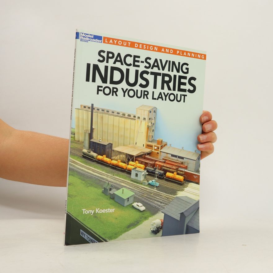 Tony Koester Space-saving Industries for Your Layout
