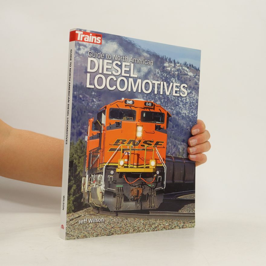 Jeffrey K. Wilson Guide to North American Diesel Locomotives