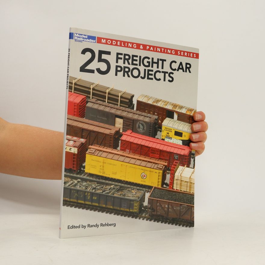 Randy Rehberg 25 Freight Car Projects