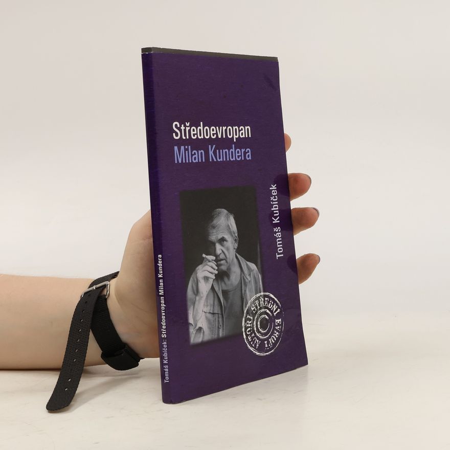 Tomáš Kubíček Středoevropan Milan Kundera