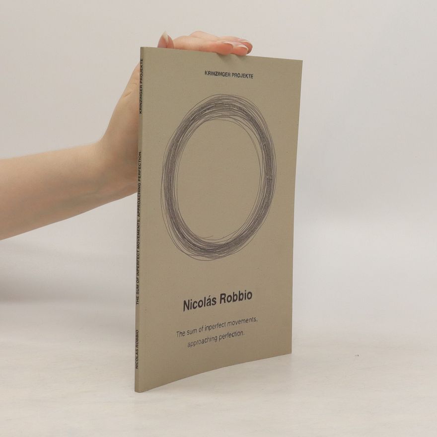 Nicolás Robbio The Sum of Inperfect Movements, Approaching Perfection