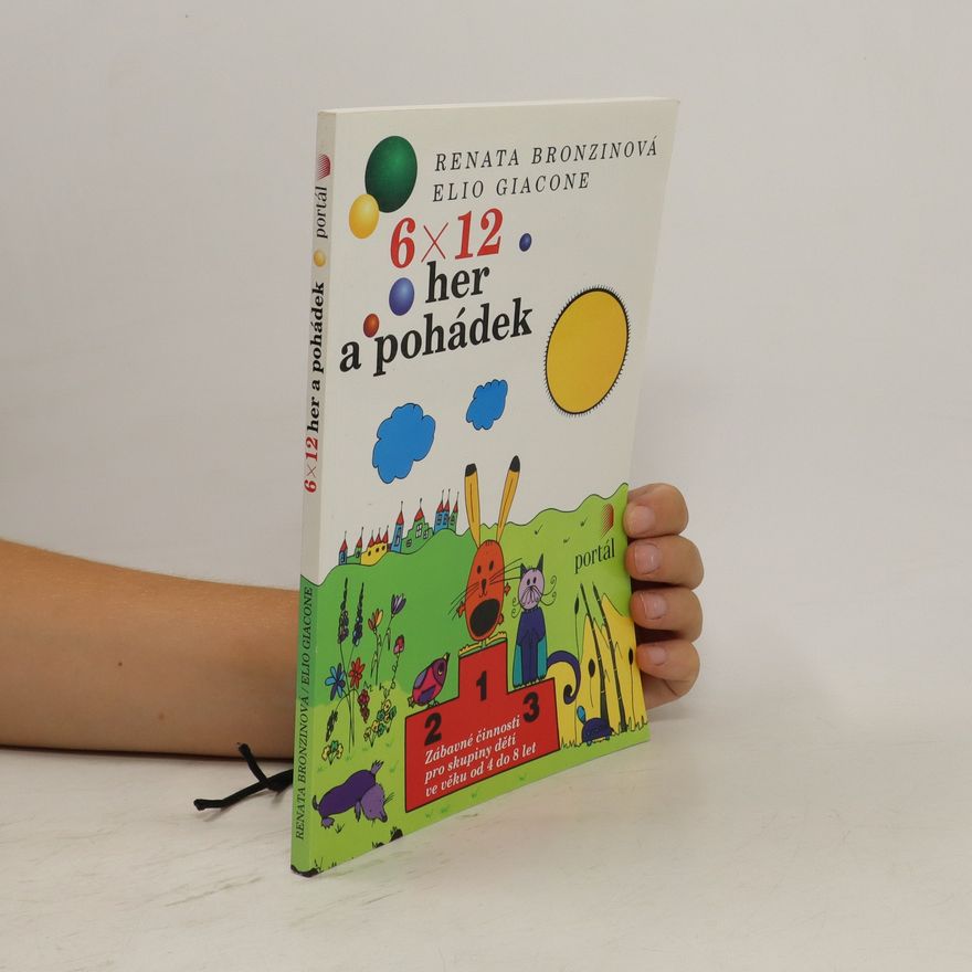 Elio Giacone 6 x 12 her a pohádek : zábavné činnosti pro skupiny dětí od 4 do 8 let