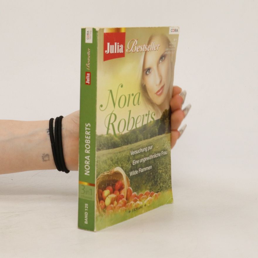 Nora Roberts Versuchung pur; Eine ungewöhnliche Frau; Wilde Flammen