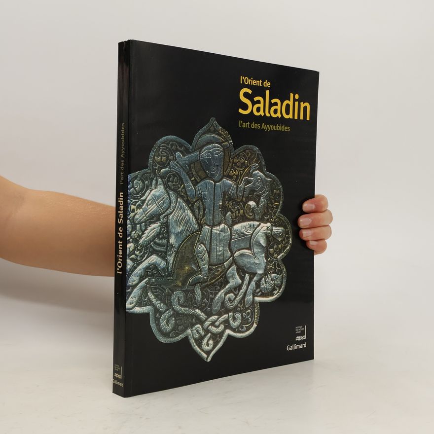 Various authors L'Orient de Saladin. L'art des Ayyoubides