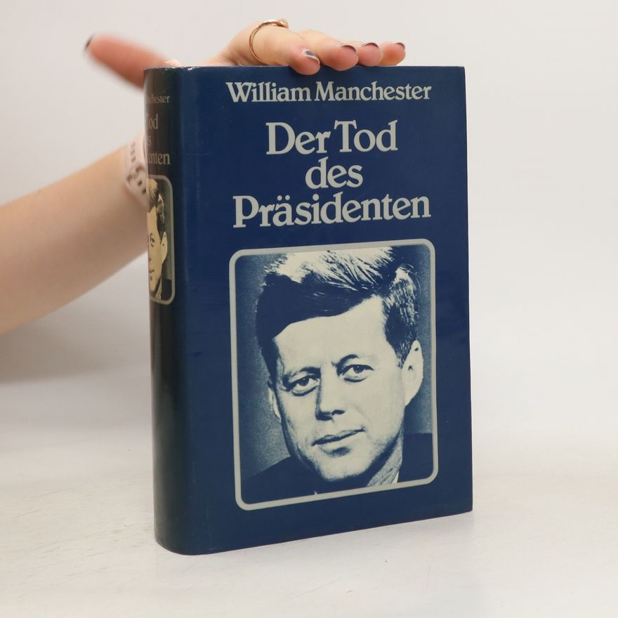 William Raymond Manchester Der Tod des Präsidenten