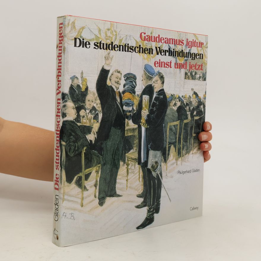 Paulgerhard Gladen Gaudeamus igitur. Die studentischen Verbindungen einst und jetzt